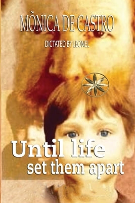 Until Life Set Them Apart by de Castro, Mônica