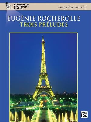 Trois Préludes by Rocherolle, Eugénie R.