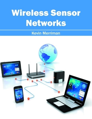 Wireless Sensor Networks by Merriman, Kevin