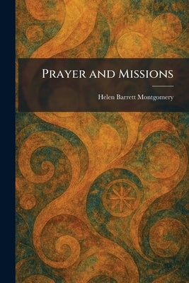 Prayer and Missions by Montgomery, Helen Barrett