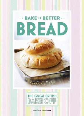 Great British Bake Off - Bake It Better (No.4): Bread by Collister, Linda