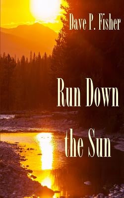 Run Down the Sun by Fisher, Kathy E.