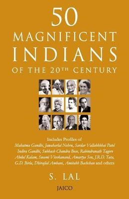 50 Magnificent Indians of the 20th Century by Lal, S.