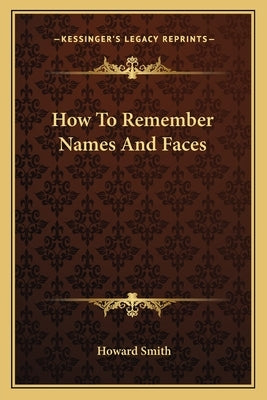 How to Remember Names and Faces by Smith, Howard