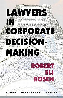 Lawyers in Corporate Decision-Making by Rosen, Robert Eli