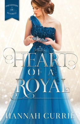 Heart of a Royal by Currie, Hannah
