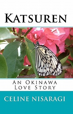 Katsuren: An Okinawa Love Story by Nisaragi, Celine