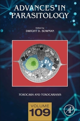 Toxocara and Toxocariasis: Volume 109 by Bowman, Dwight D.