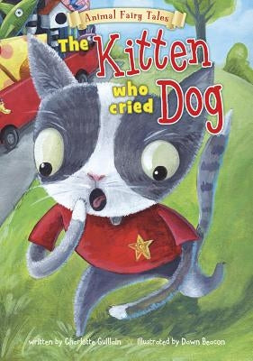 The Kitten Who Cried Dog by Guillain, Charlotte