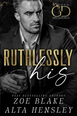 Ruthlessly His: A Dark Billionaire Contemporary Romance by Hensley, Alta