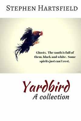 Yardbird: A Collection by Hartsfield, Stephen M.