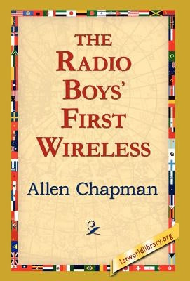 The Radio Boys' First Wireless by Chapman, Allen