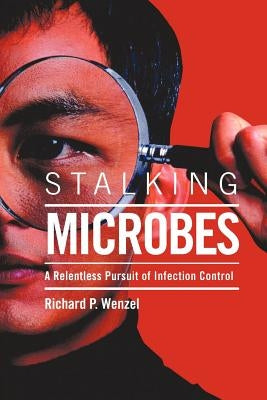 Stalking Microbes by Wenzel, Richard P.
