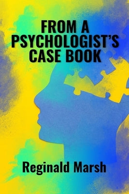 From a Psychologist's Case book by Marsh, Reginald