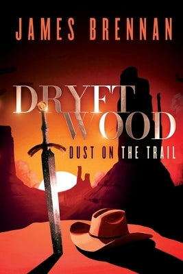 Dryftwood: Dust on the Trail by Brennan, James