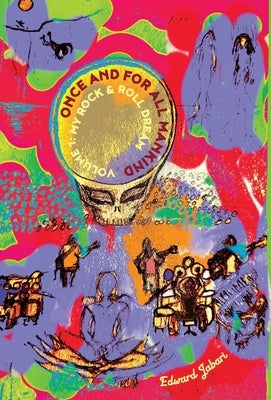 Once and for All Mankind - Volume 1: My Rock & Roll Dream by Jabari, Edward