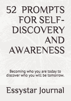 52 Prompts for Self-Discovery and Awareness by Journal, Essystar