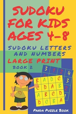 Sudoku For Kids Ages 4-8 - Sudoku Letters And Numbers: Sudoku Kindergarten - Brain Games large print sudoku - Book 2 by Book, Panda Puzzle