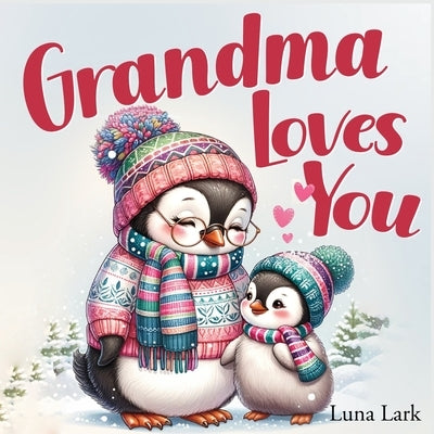 Grandma Loves You: Bedtime Book for Children, Nursery Rhymes by Lark, Luna