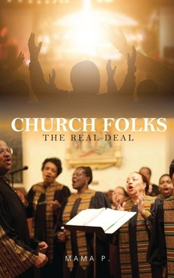 Church Folks: The Real Deal by P, Mama
