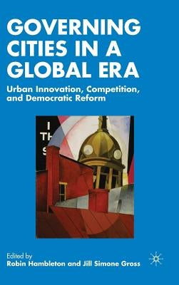 Governing Cities in a Global Era: Urban Innovation, Competition, and Democratic Reform by Hambleton, R.