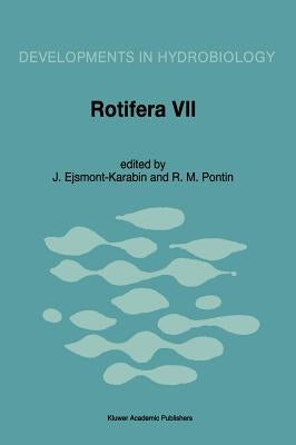 Rotifera VII: Proceedings of the Seventh Rofifer Symposium, Held in Miko?ajki, Poland, 6-11 June 1994 by Ejsmont-Karabin, J.