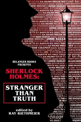Sherlock Holmes: Stranger Than Truth by Belanger, Derrick