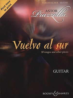 Vuelvo Al Sur: 10 Tangos and Other Pieces Guitar Solo by Piazzolla, Astor