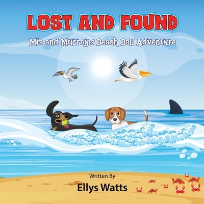 Lost and Found Mia and Murray's beach ball adventure by Watts, Ellys