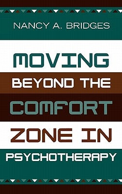 Moving Beyond the Comfort Zone in Psychotherapy by Bridges, Nancy A.