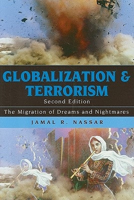 Globalization and Terrorism: The Migration of Dreams and Nightmares by Nassar, Jamal R.