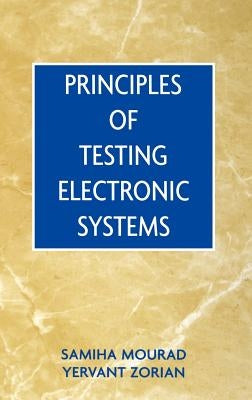 Principles of Testing Electronic Systems by Mourad, Samiha