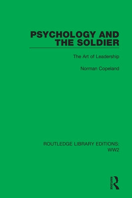 Psychology and the Soldier: The Art of Leadership by Copeland, Norman