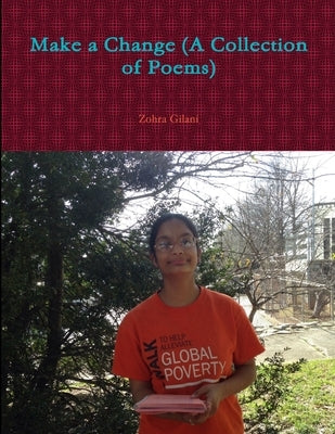 Make a Change (A Collection of Poems) by Gilani, Zohra