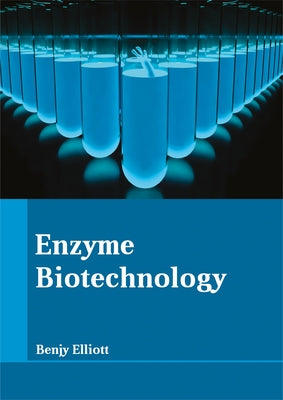 Enzyme Biotechnology by Elliott, Benjy