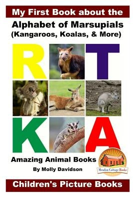 My First Book about the Alphabet of Marsupials (Kangaroos, Koalas, & More) - Amazing Animal Books - Children's Picture Books by Davidson, John