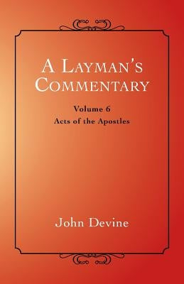 A Layman's Commentary: Acts of the Apostles by Devine, John