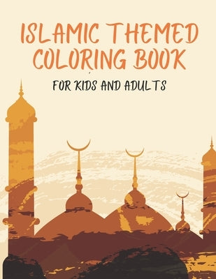 Islamic Themed Coloring Book For Kids and Adults: Ramadan Activities For Children, Toddlers all Boys and Girls! Color Mosques, Ramadan Decorations, La by Design, Jaco