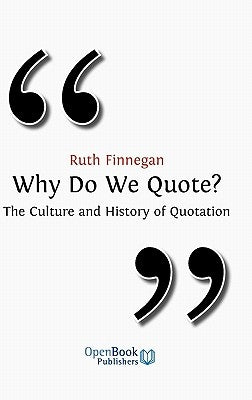 Why Do We Quote? the Culture and History of Quotation. by Finnegan, Ruth