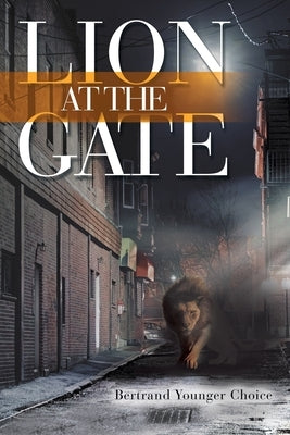 Lion at the Gate by Choice, Bertrand Younger