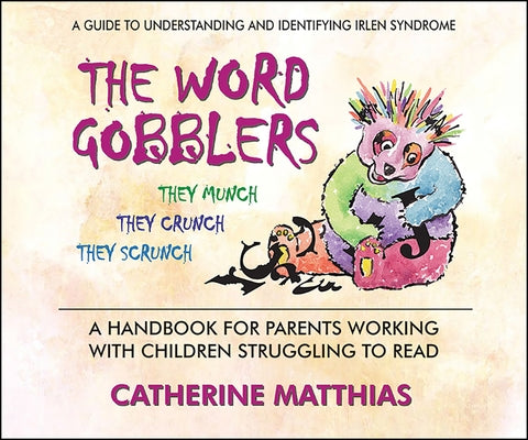 The Word Gobblers: A Handbook for Parents Working with Children Struggling to Read by Matthias, Catherine