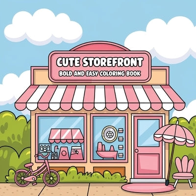 Cute Storefront Coloring Book for Adults: Simple Designs Coloring Book for Adults, Large Print Coloring Book by Bidden, Laura