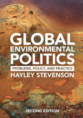 Global Environmental Politics: Problems, Policy, and Practice by Stevenson, Hayley