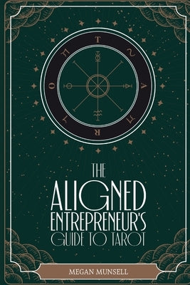 The Aligned Entrepreneur's Guide to Tarot by Munsell, Megan