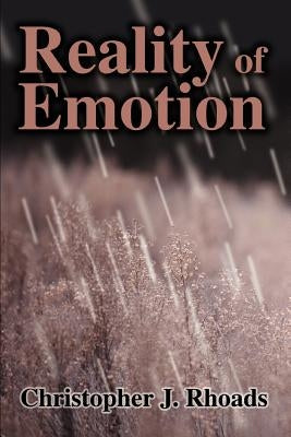 Reality of Emotion by Rhoads, Christopher J.