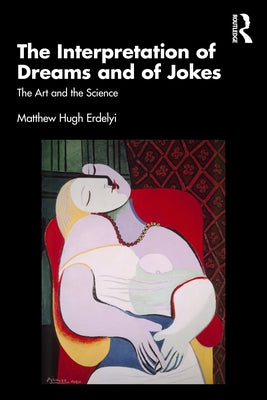 The Interpretation of Dreams and of Jokes: The Art and the Science by Erdelyi, Matthew Hugh