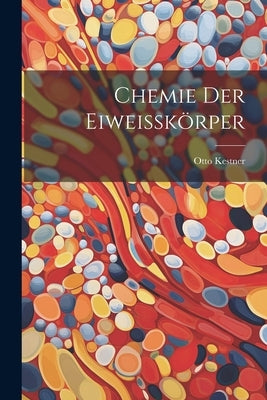 Chemie der Eiweisskper by Kestner, Otto