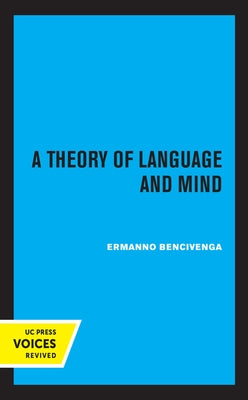 A Theory of Language and Mind by Bencivenga, Ermanno