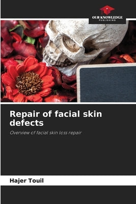 Repair of facial skin defects by Touil, Hajer