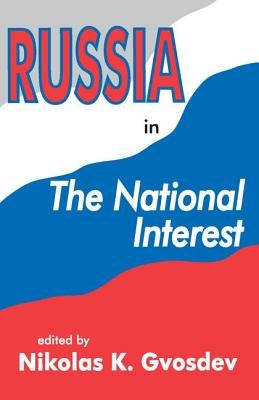 Russia in the National Interest by Gvosdev, Nikolas K.